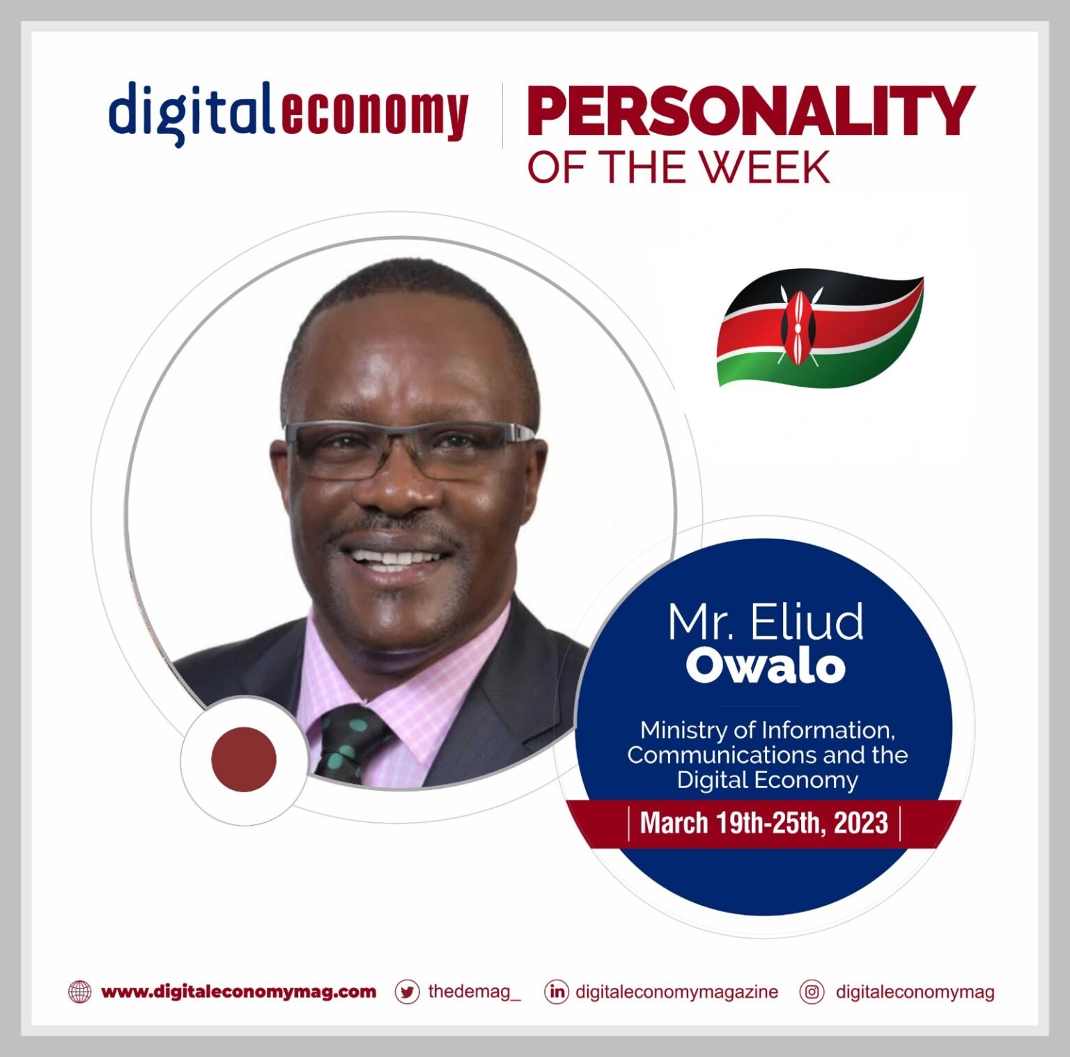 Mr. Eliud Owalo, Kenya’s Cabinet Secretary Ministry of Information, Communication and the Digital Economy named Digital Economy Personality of the Week
